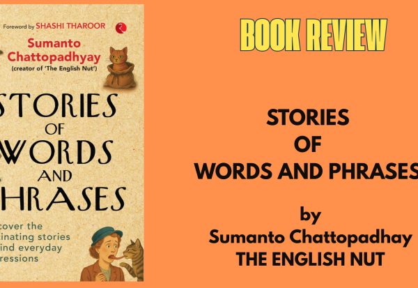 Title of book and author: Stories of Words and Phrases by Sumanto Chattopadhyay